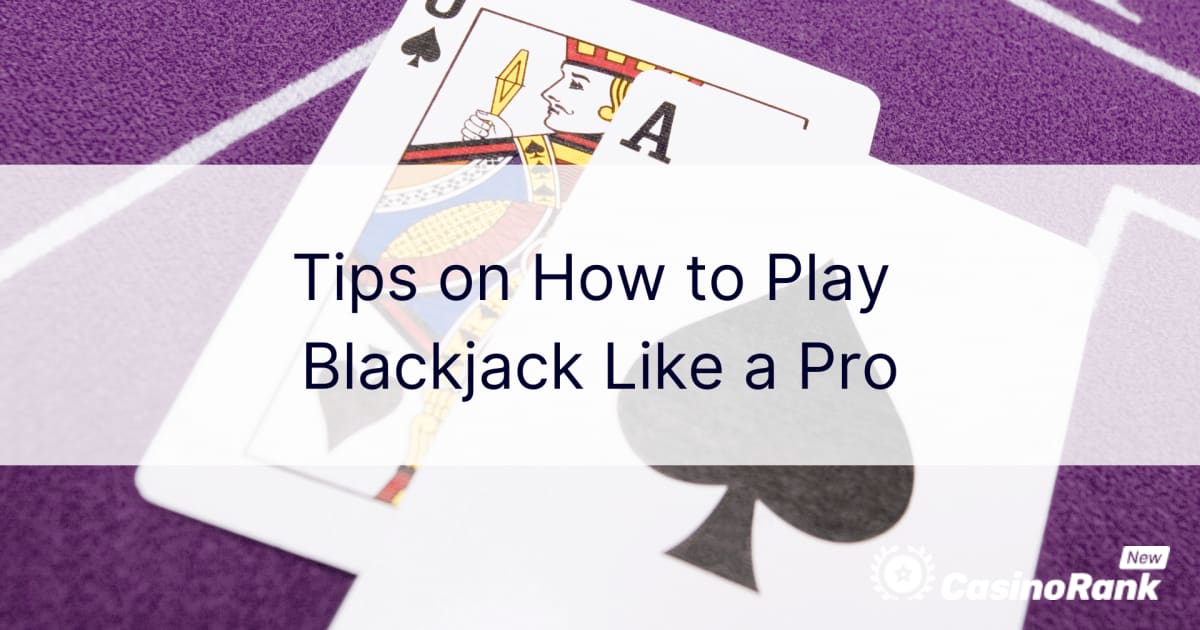 Совети за тоа како да играте Блек Џек како професионалец