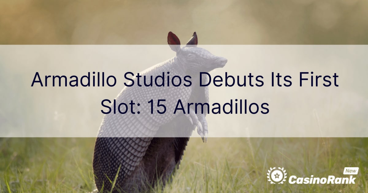 Armadillo Studios го дебитира својот прв слот: 15 Armadillos