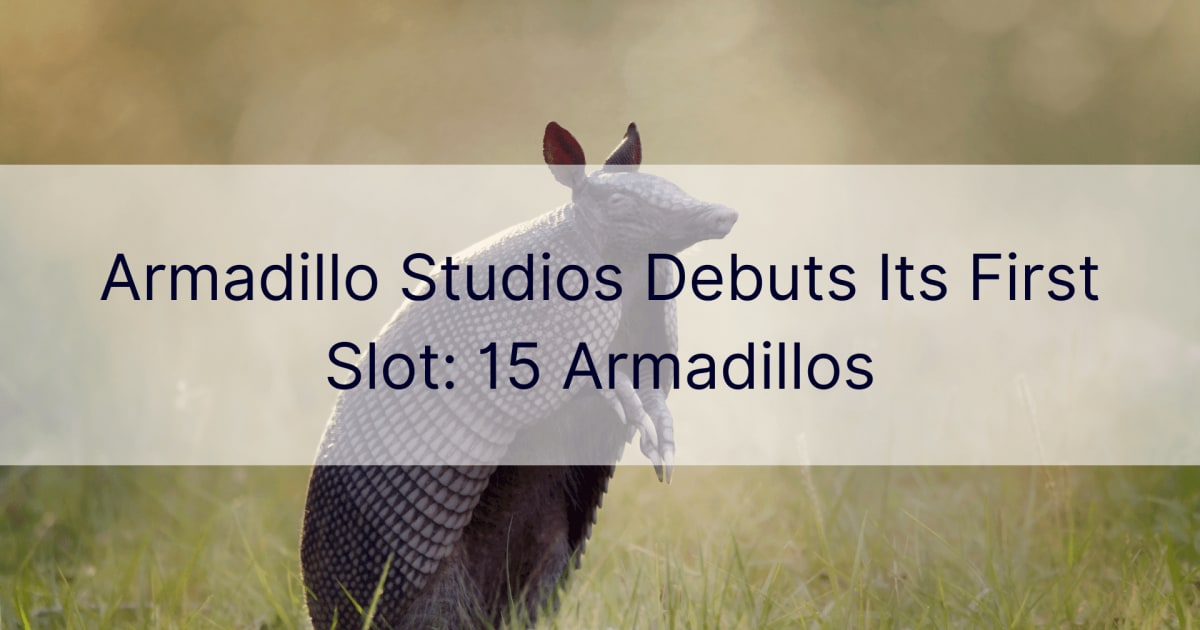 Armadillo Studios го дебитира својот прв слот: 15 Armadillos