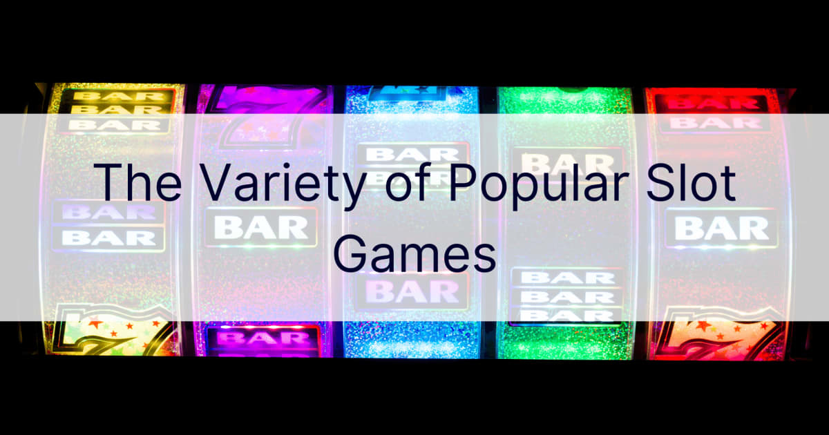 Разновидноста на популарните слот игри