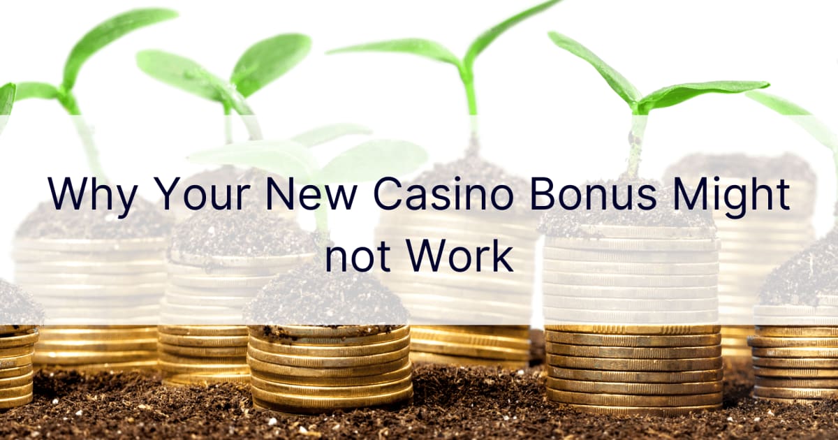 Зошто вашиот нов бонус за казино можеби не функционира